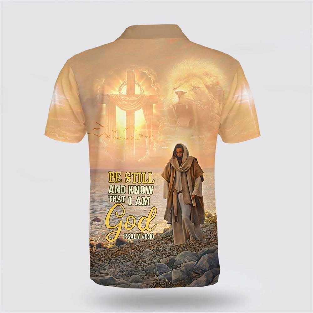 Be Still And Know That I Am God Jesus Christ Polo Shirt – Gifts For Christians Be Still And Know That I Am God Jesus Christ Polo Shirt – Gifts For Christians