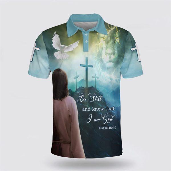 Be Still And Know That I Am God Jesus Cross Polo Shirt – Gifts For Christians