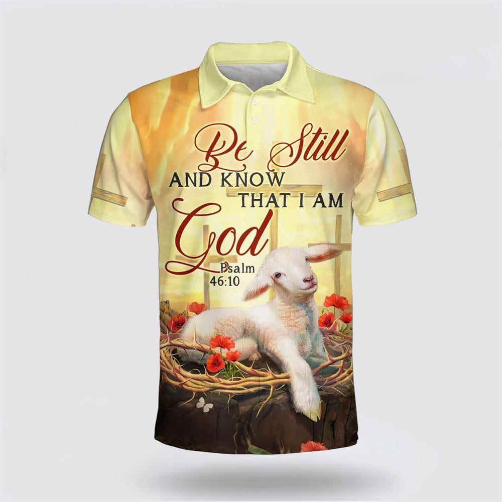 Be Still And Know That I Am God Lamb Polo Shirt – Gifts For Christians
