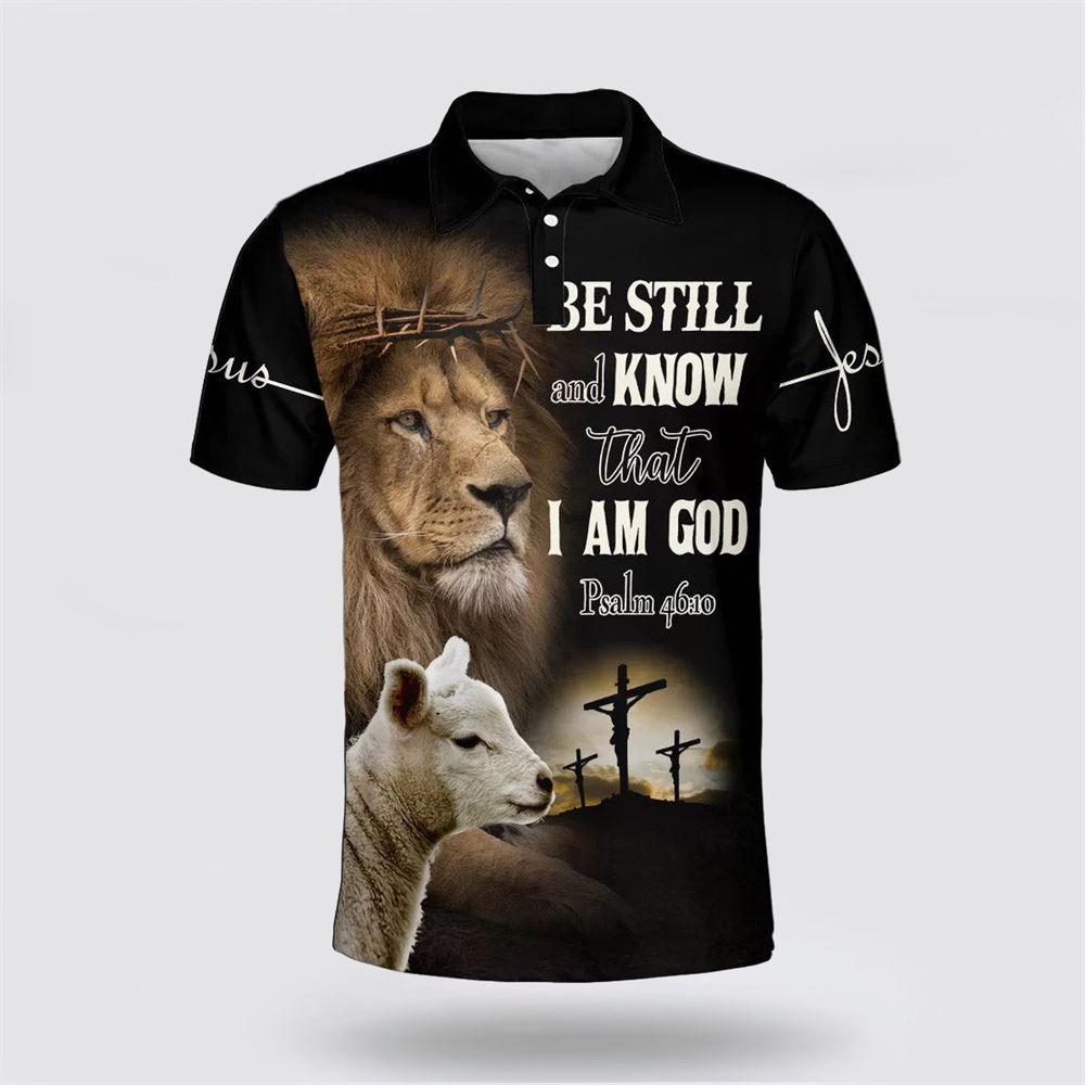 Be Still And Know That I Am God Lion And Lamb Polo Shirt – Gifts For Christians
