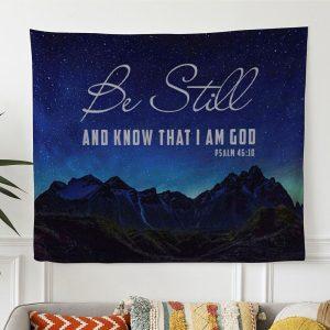 Be Still & Know That I Am God Psalm 4610 Mountain Stars Tapestry Wall Art – Tapestries Gift For Christian
