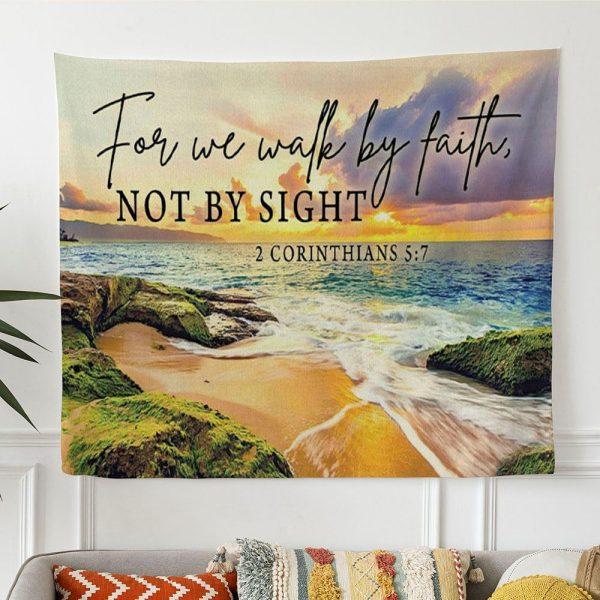 Bible Verse Wall Art 2 Corinthians 57 We Walk By Faith Not By Sight Tapestry Wall Art Print – Tapestries Gift For Christian