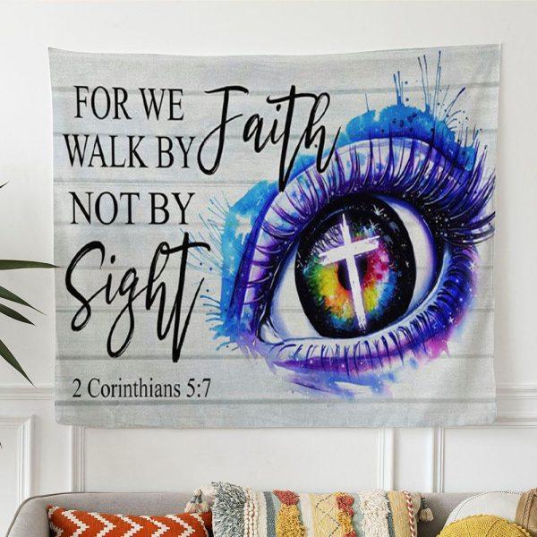 Bible Verse Wall Art For We Walk By Faith Not By Sight 2 Corinthians 57 Tapestry Wall Art – Tapestries Gift For Christian