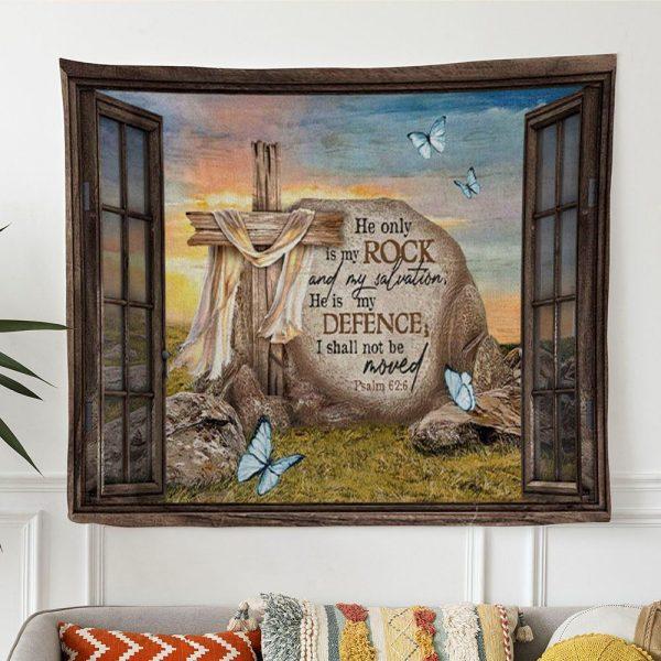 Bible Verse Wall Art Psalm 626 Kjv He Only Is My Rock And My Salvation Tapestry Wall Art – Tapestries Gift For Christian
