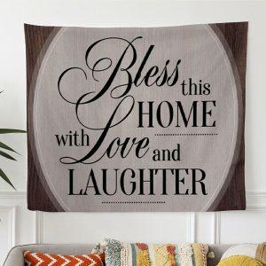 Bless This Home With Love And Laughter…
