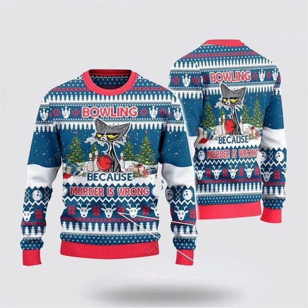 Bowling Because Murder Is Wrong Ugly Christmas Sweater – Christmas Gift For Bowling Enthusiasts