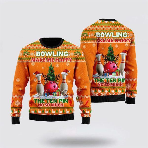 Bowling Make Me Happy The Ten Pin No So Much Ugly Christmas Sweater – Christmas Gift For Bowling Enthusiasts