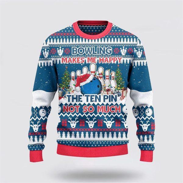 Bowling Makes Me Happy The Ten Pin Not So Ugly Christmas Sweater – Christmas Gift For Bowling Enthusiasts