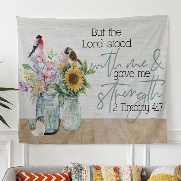 But The Lord Stood With Me And Gave Me Strength 2 Timothy 417 Bible Verse Tapestry Wall Art – Tapestries Gift For Christian