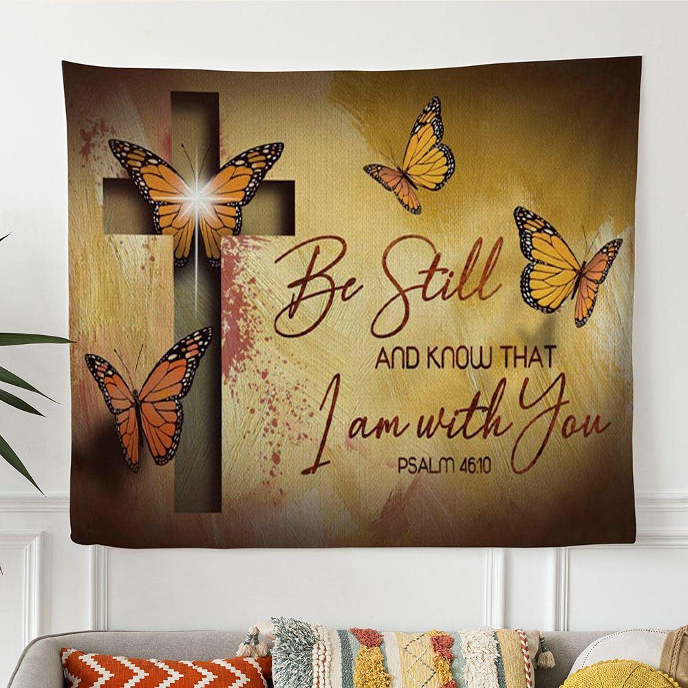 Butterfly Be Still And Know That I Am With You Psalm 4610 Bible Verse Tapestry Wall Art – Tapestries Gift For Christian