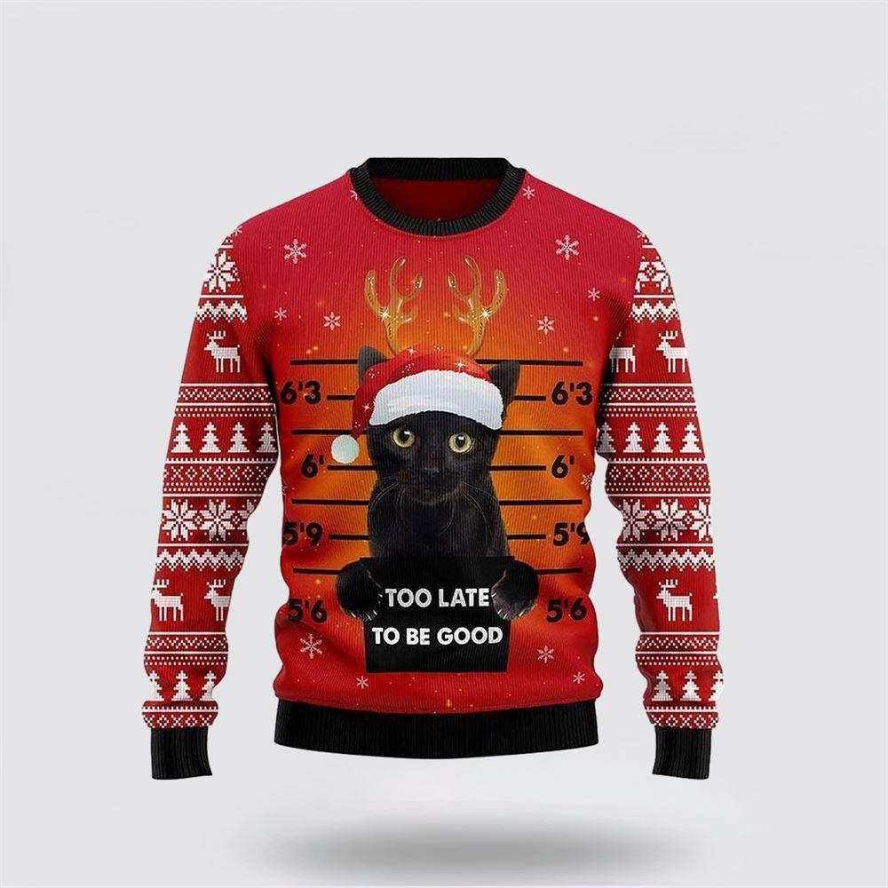 Cat Too late to be good Christmas Sweater – Cat Lover Christmas Sweater Cat Too late to be good Christmas Sweater – Cat Lover Christmas Sweater