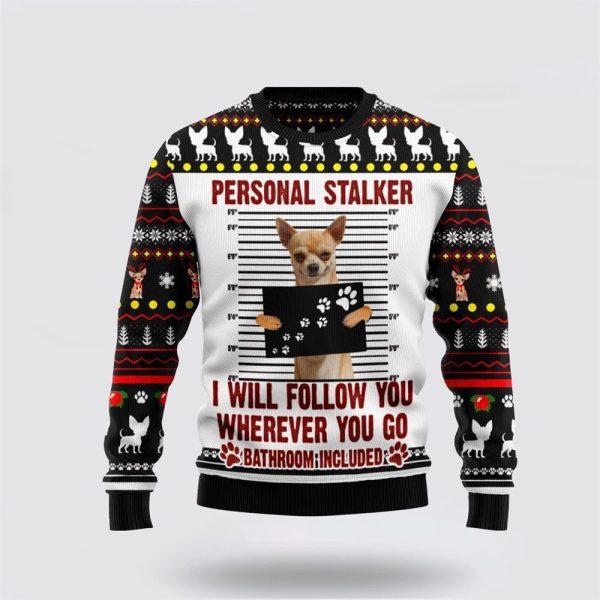 Chihuahua Personal Stalker Ugly Christmas Sweater – Pet Lover Christmas Sweater