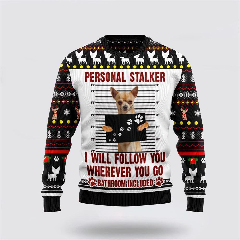 Chihuahua Personal Stalker Ugly Christmas Sweater – Pet Lover Christmas Sweater Chihuahua Personal Stalker Ugly Christmas Sweater – Pet Lover Christmas Sweater