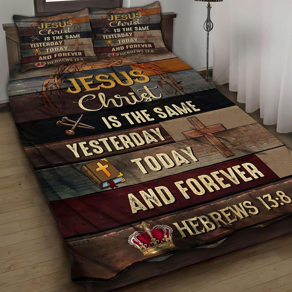 Christ Is the Same Yesterday, Today, and Forever Christian Quilt Bedding Set – Christian Gift For Believers