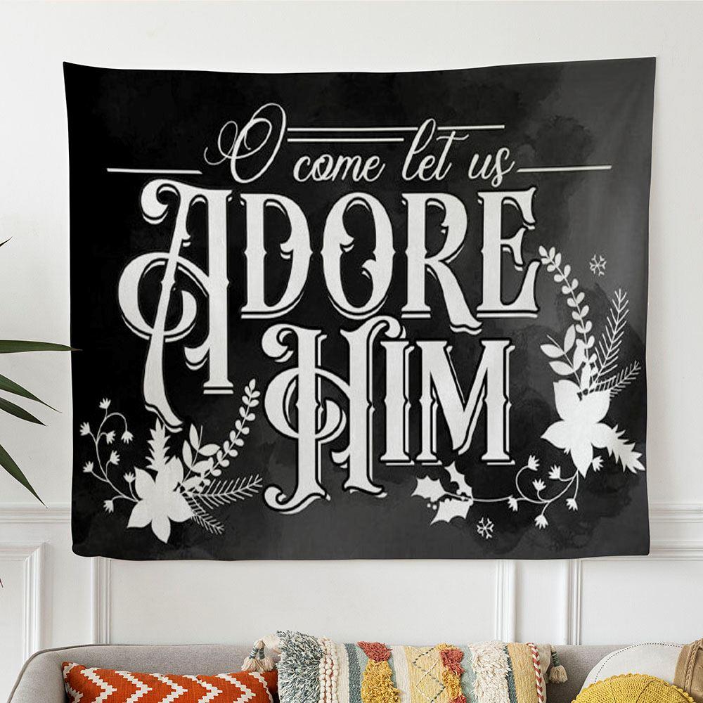 Christian Christmas Wall Art O Come Let Us Adore Him Tapestry Wall Art – Tapestries Gift For Christian