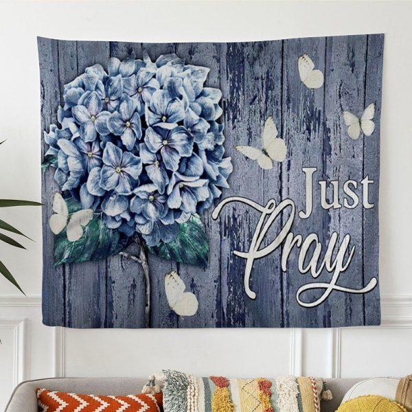 Christian Wall Art Butterfly Hydrangea Just Pray Tapestry Wall Art – Tapestries Gifts For Jesus Lovers