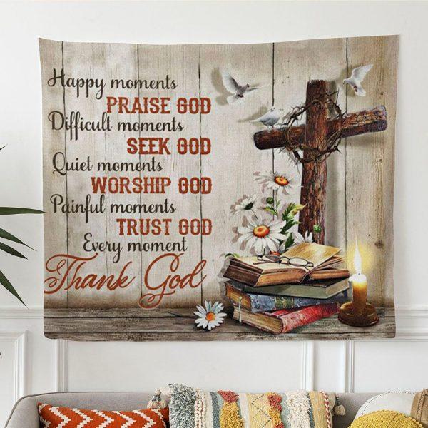 Christian Wall Art Happy Moments Praise God Difficult Moments Seek God Tapestry Wall Art – Tapestries Gift For Christian