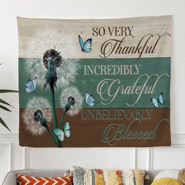 Christian Wall Art So Very Thankful Incredibly Grateful Unbelievably Blessed Tapestry Print – Tapestries Gifts For Jesus Lovers