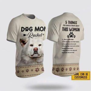 Custom Name Akita 5 Things You Should Know About This Wonan 3D T Shirt Gifts For Pet Lovers 1 jviggg.jpg
