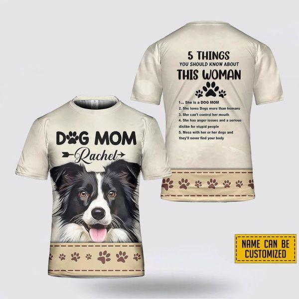 Custom Name Collie 5 Things You Should Know About This Wonan 3D T-Shirt – Gifts For Pet Lovers