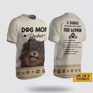 Custom Name Pomeranian 5 Things You Should Know About This Wonan 3D T-Shirt – Gifts For Pet Lovers
