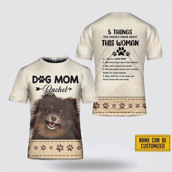 Custom Name Pomeranian 5 Things You Should Know About This Wonan 3D T-Shirt – Gifts For Pet Lovers