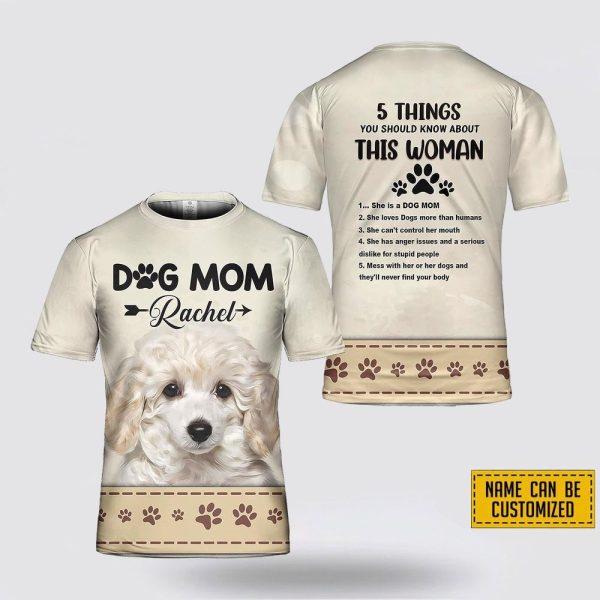 Custom Name Poodle 5 Things You Should Know About This Wonan 3D T-Shirt – Gifts For Pet Lovers
