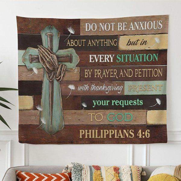 Do Not Be Anxious About Anything Philippians 46 Niv Bible Verse Tapestry Wall Art – Tapestries Gifts For Jesus Lovers