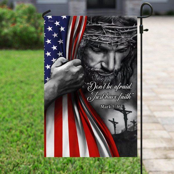 Don’t Be Afraid. Just Have Faith – Jesus Flag – Christian Flag Outdoor Decoration