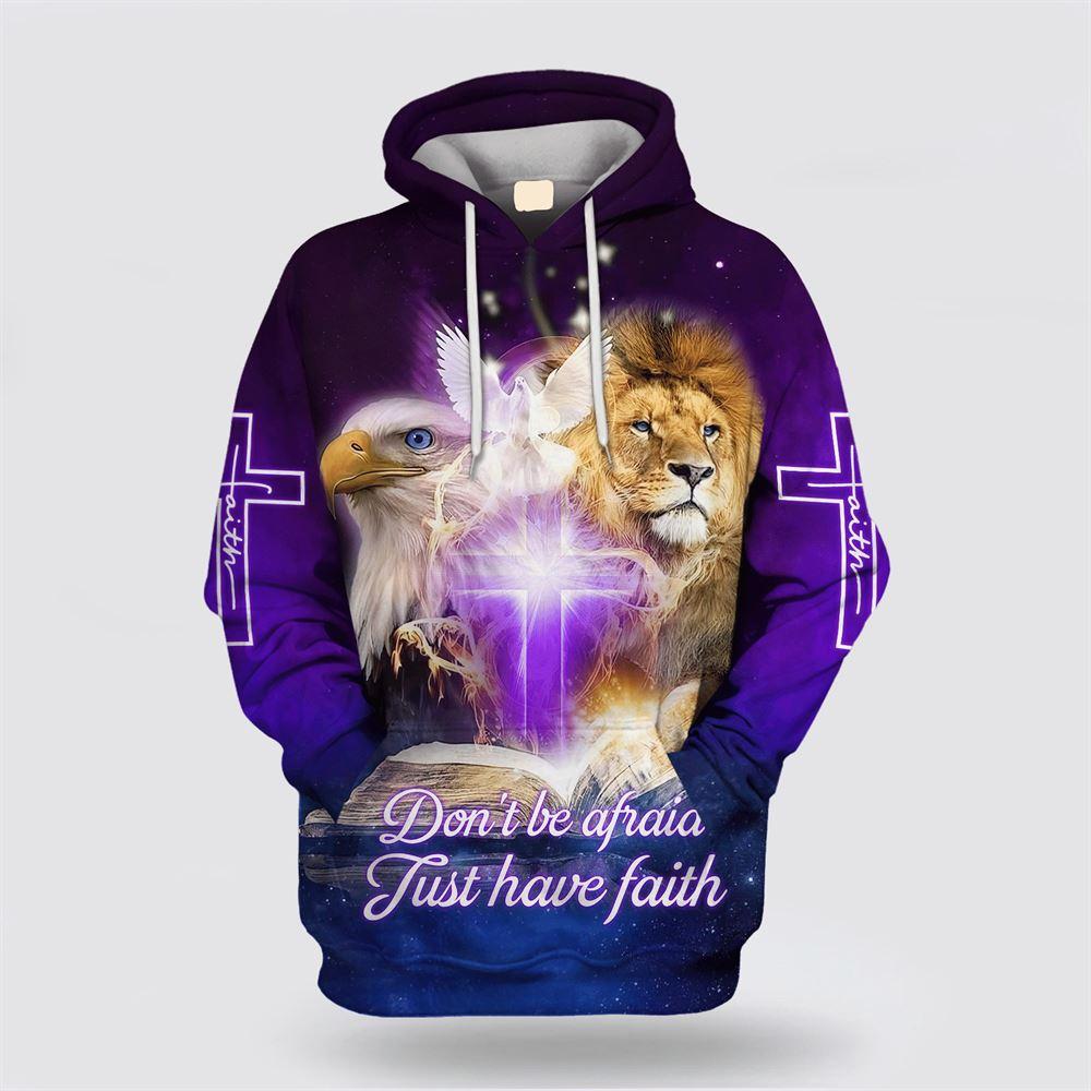 Don’t Be Afraid Jusst Have Faith  All Over Print Hoodie Shirt – Gifts For Jesus Lovers