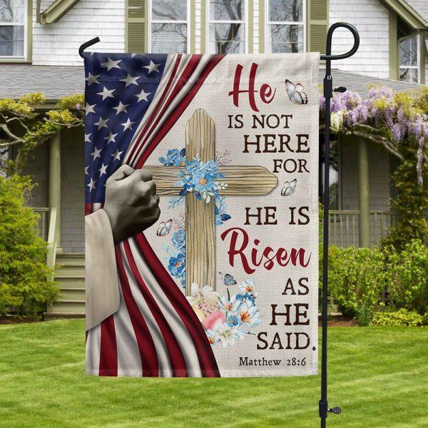 Easter Jesus Christ He Is Not Here For He Is Risen As He Said Flag – Christian Flag Outdoor Decoration