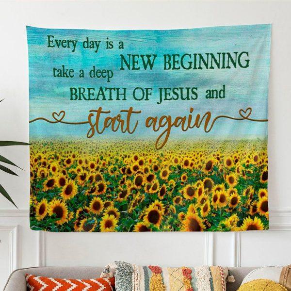 Every Day Is A New Beginning Breath Of Jesus Tapestry Wall Art Sunflower – Tapestries Gifts For Jesus Lovers