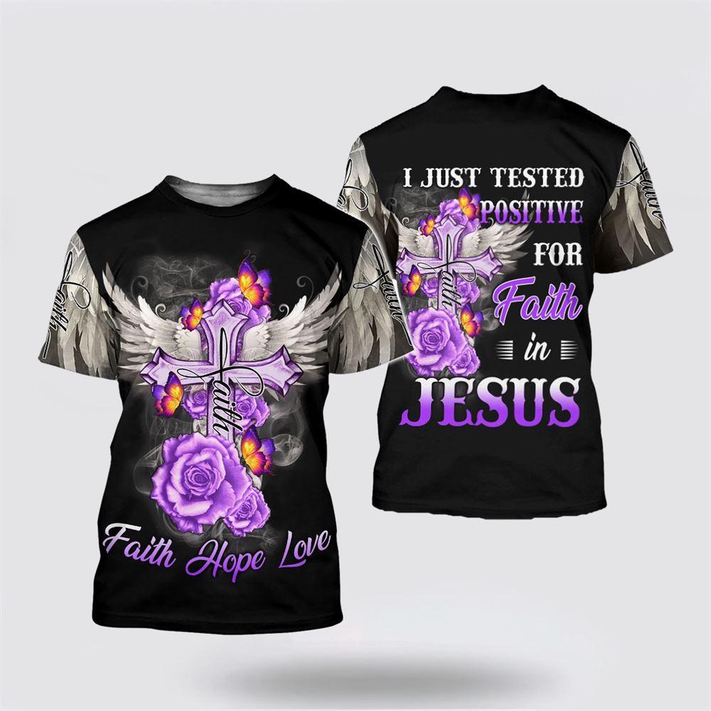 Faith Hope Love I Just Tested Postive For Faith In Jesus All Over Print 3D T Shirt – Gifts For Christians Faith Hope Love I Just Tested Postive For Faith In Jesus All Over Print 3D T Shirt – Gifts For Christians