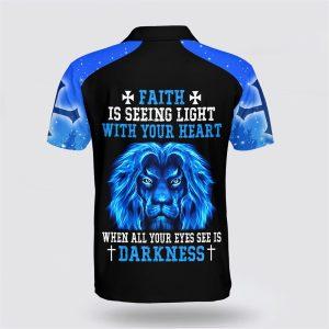 Faith Is Seeing Light With Your Heart When All Your Eyes See Is Darkness Lion Polo Shirt Gifts For Christians 2 bs8gax.jpg