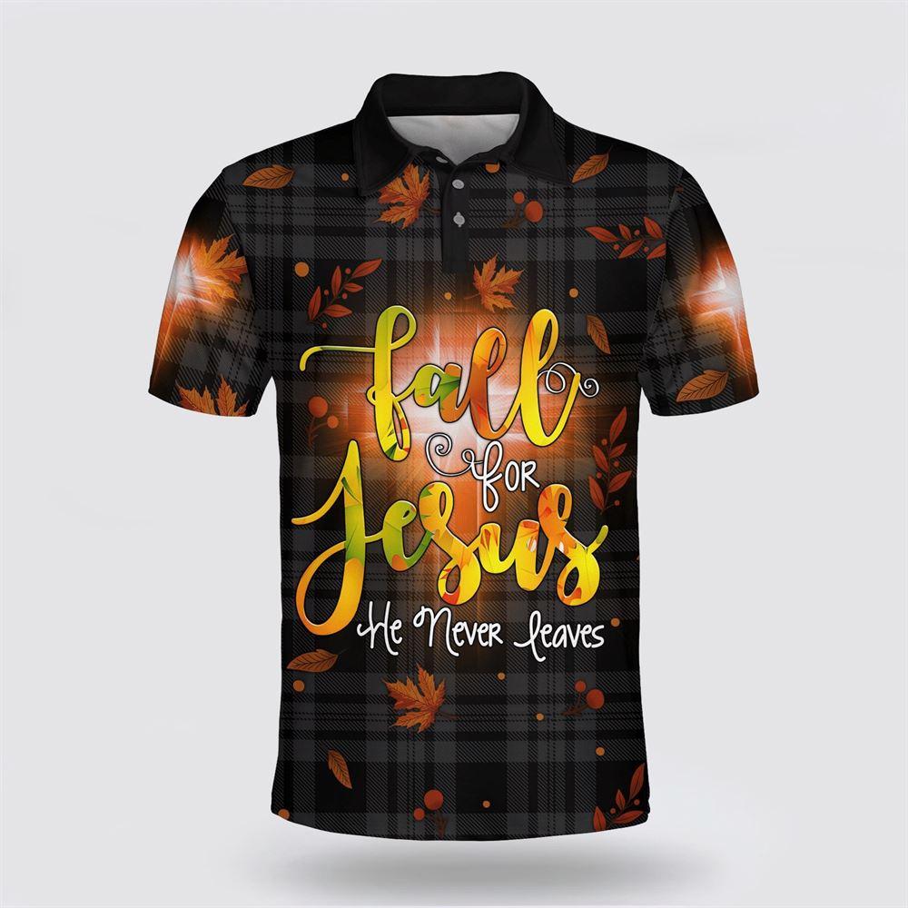 Fall For Jesus He Never Leaves Polo Shirt – Gifts For Christians Fall For Jesus He Never Leaves Polo Shirt – Gifts For Christians