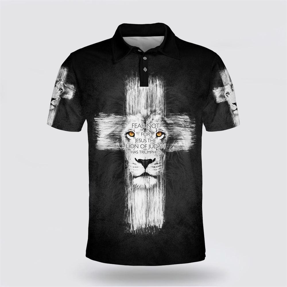 Fear Not For Jesus The Lion Of Judah Has Triumphed Cross Polo Shirt – Gifts For Christians Fear Not For Jesus The Lion Of Judah Has Triumphed Cross Polo Shirt – Gifts For Christians