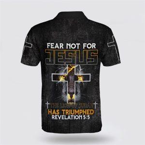 Fear Not For Jesus The Lion Of Judah Has Triumphed Polo Shirt Gifts For Christians 2 gesrkz.jpg
