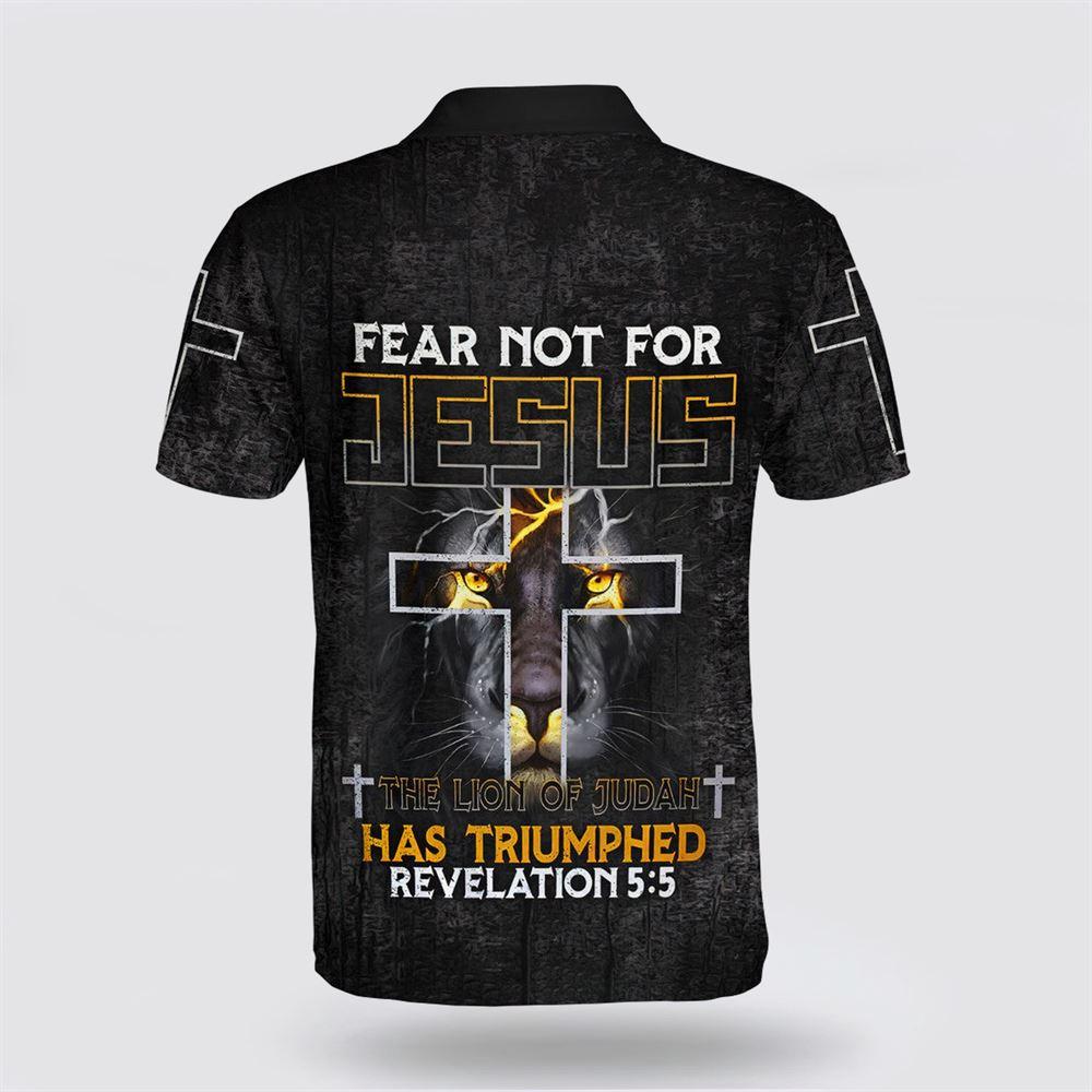 Fear Not For Jesus The Lion Of Judah Has Triumphed Polo Shirt – Gifts For Christians Fear Not For Jesus The Lion Of Judah Has Triumphed Polo Shirt – Gifts For Christians