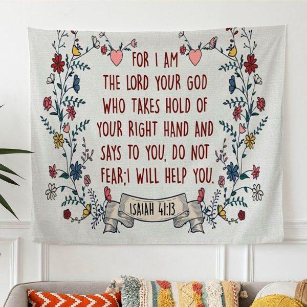 For I Am The Lord Your God Isaiah 4113 Bible Verse Tapestry Wall Art – Tapestries Gifts For Jesus Lovers