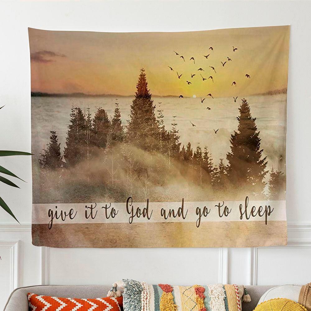 Give It To God And Go To Sleep Wall Art Tapestry – Tapestries Gifts For Jesus Lovers Give It To God And Go To Sleep Wall Art Tapestry – Tapestries Gifts For Jesus Lovers