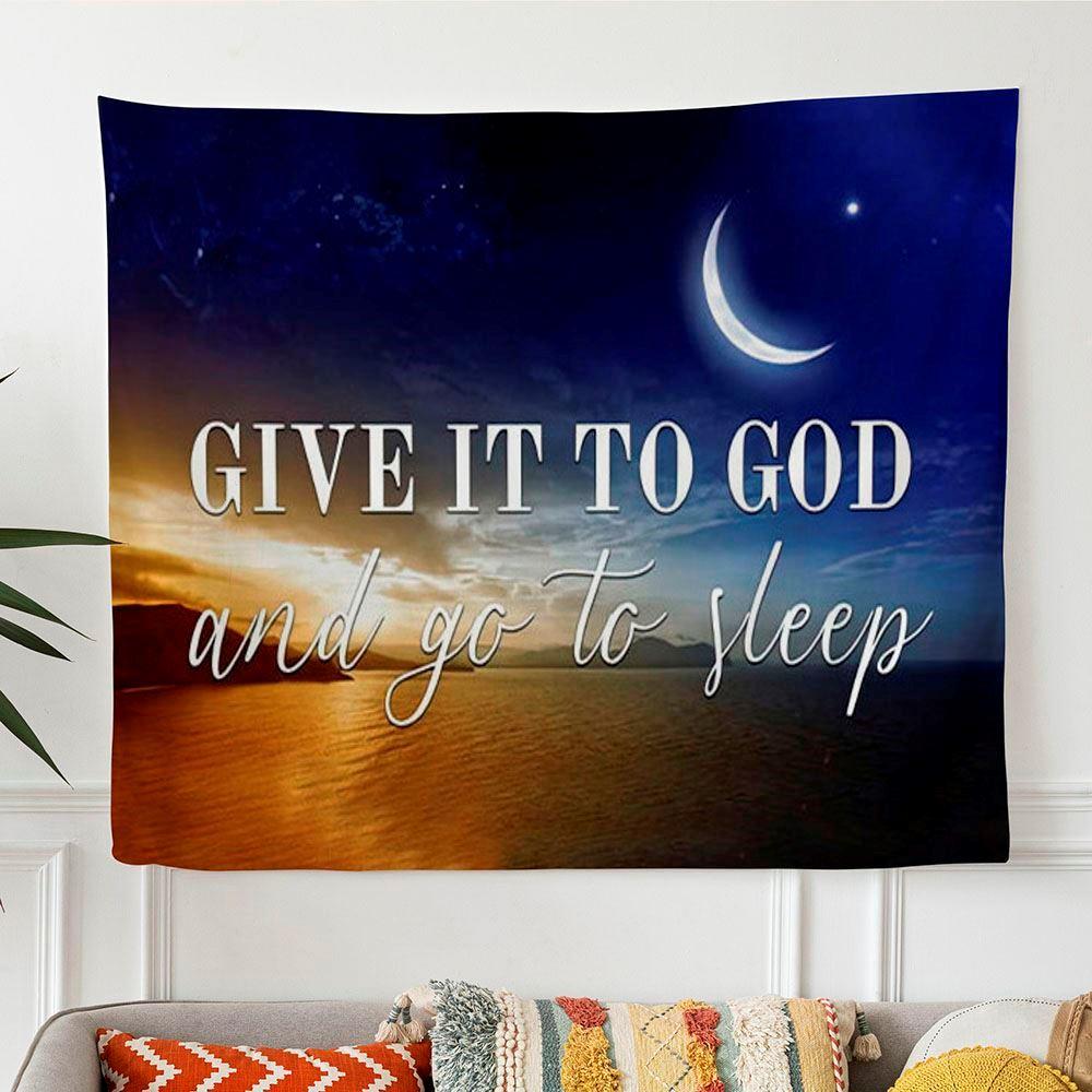 Give It To God Tapestry Art – Tapestries Gifts For Jesus Lovers