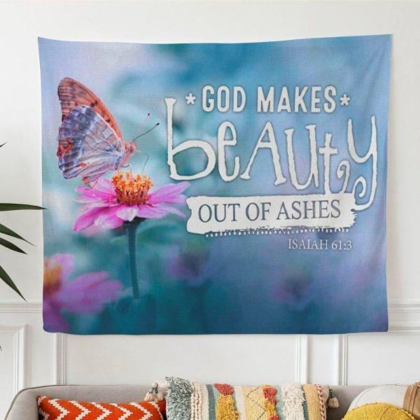 God Makes Beauty Out Of Ashes Isaiah 613 Bible Verse Tapestry Wall Art – Tapestries Gifts For Jesus Lovers