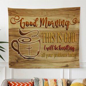 Good Morning This Is God Christian Tapestry…
