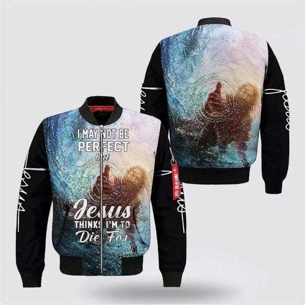 Hand Of God I May Not Be Perfect Bomber Jacket – Gifts For Jesus Lovers