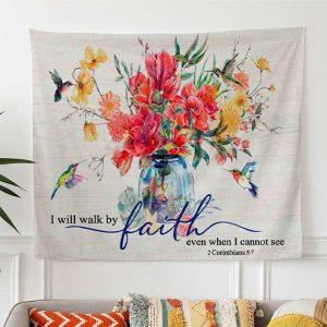 Hummingbird Flowers I Will Walk By Faith…