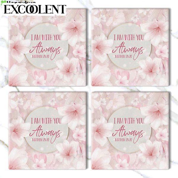 I Am With You Always Matthew 2820 Stone Coasters – Coasters Gifts For Christian