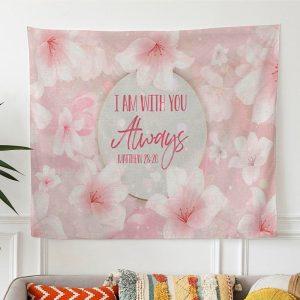 I Am With You Always Matthew 2820…