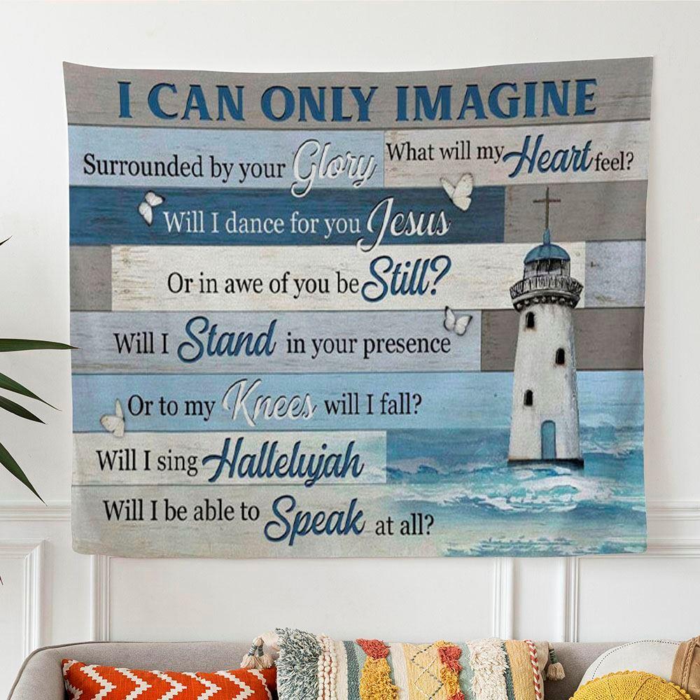 I Can Only Imagine Lighthouse Christian Tapestry Wall Art – Gifts For Christians I Can Only Imagine Lighthouse Christian Tapestry Wall Art – Gifts For Christians