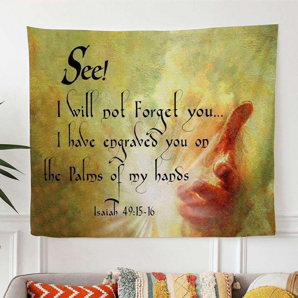 I Will Not Forget You Isaiah 4915-16 Bible Verse Tapestry Wall Art – Gifts For Christians