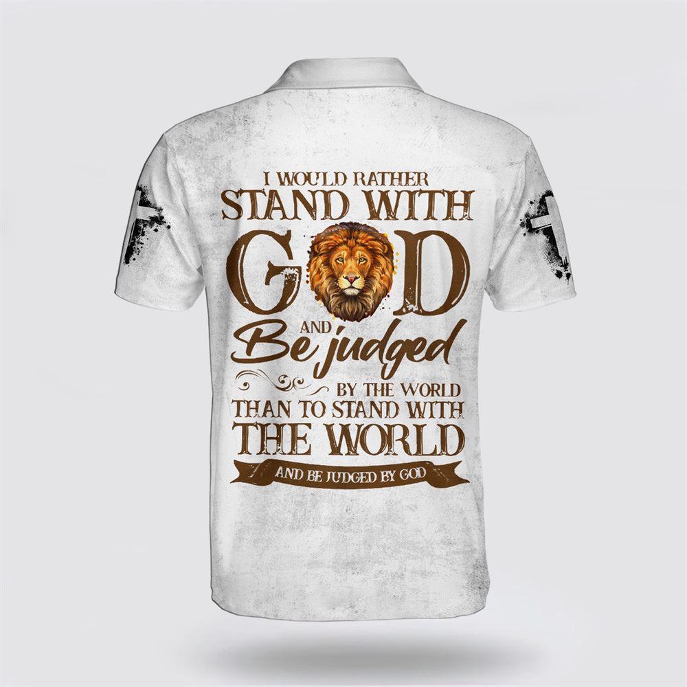 I Would Rather Stand With God And Be Judged By The World Polo Shirt – Gifts For Christians I Would Rather Stand With God And Be Judged By The World Polo Shirt – Gifts For Christians